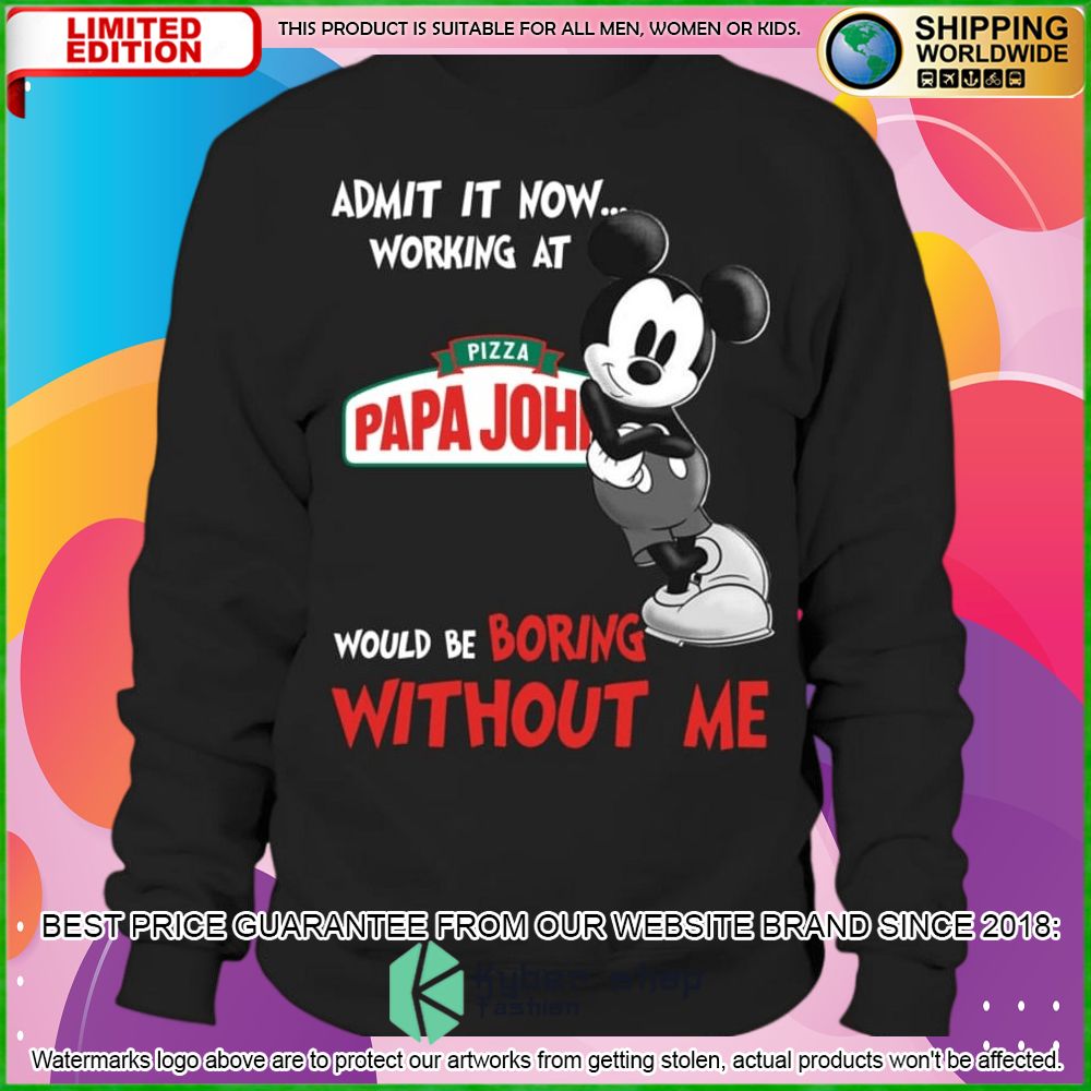 papa johns pizza mickey mouse admit it now working at hoodie shirt limited edition