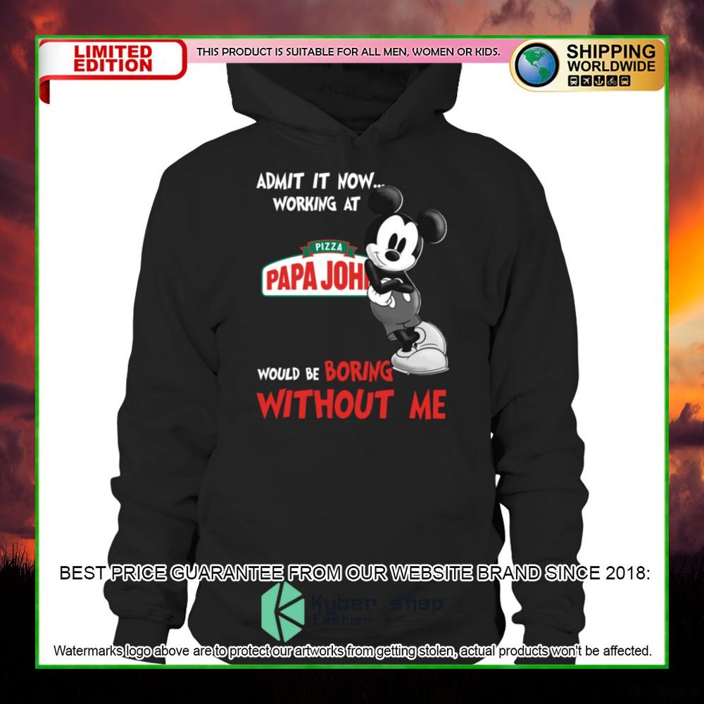 papa johns pizza mickey mouse admit it now working at hoodie shirt limited edition wuqmd